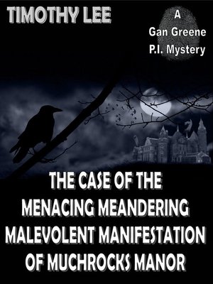 cover image of The Case of the Menacing Meandering Malevolent Manifestation of Muchrocks Manor
